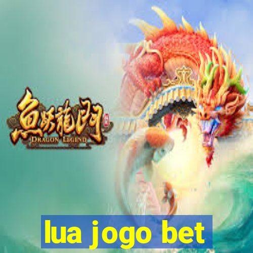 lua jogo bet